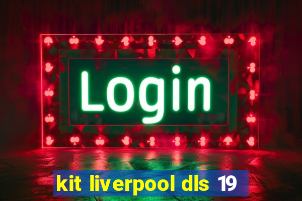 kit liverpool dls 19